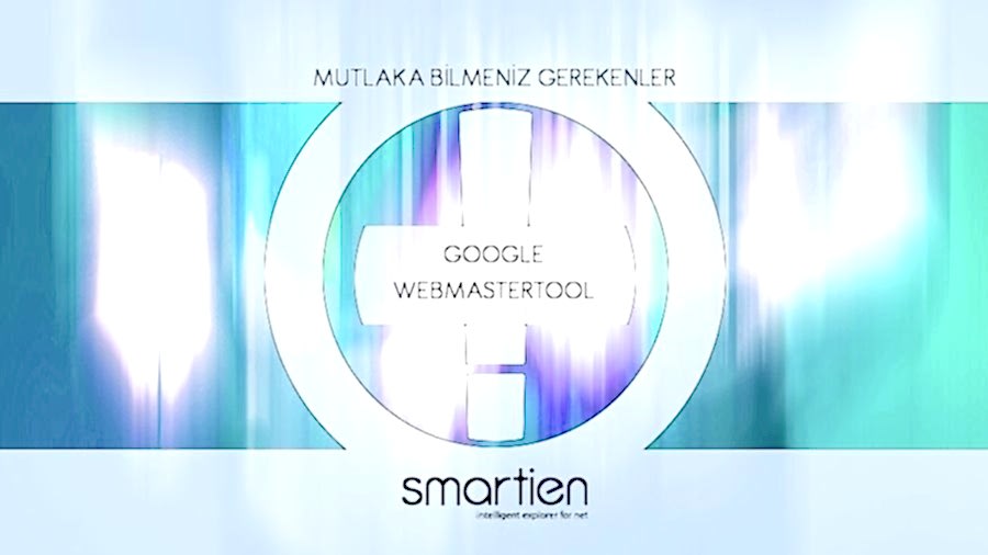 Mutlaka Bilmeniz Gerekenler; Google Webmastertool